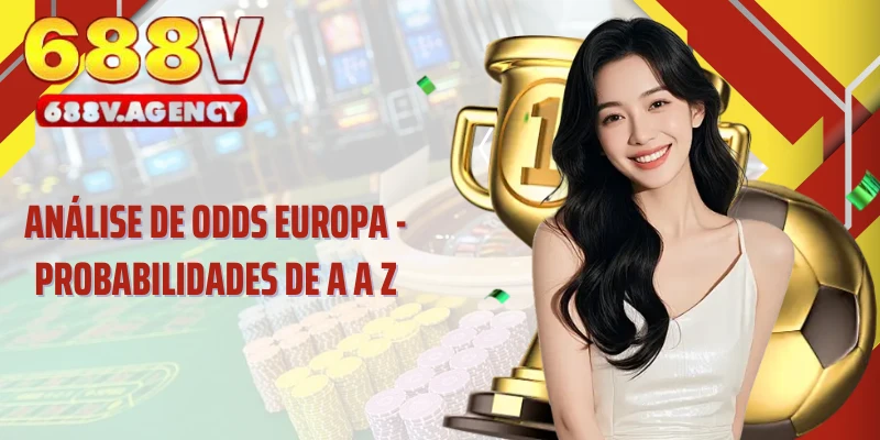 Análise de Odds Europa - Probabilidades de A a Z