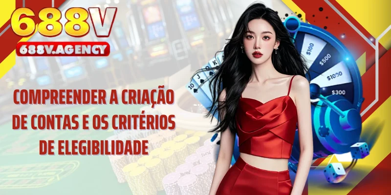 Compreender a criação de contas e os critérios de elegibilidade