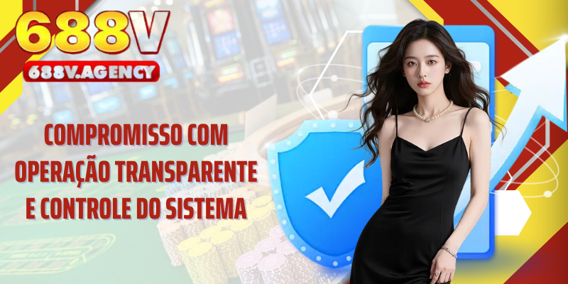 Compromisso com operação transparente e controle do sistema