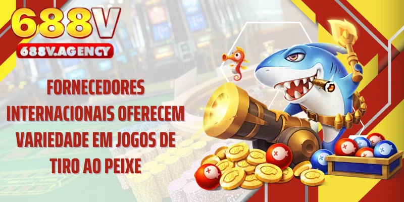 Fornecedores internacionais oferecem variedade em jogos de tiro ao peixe