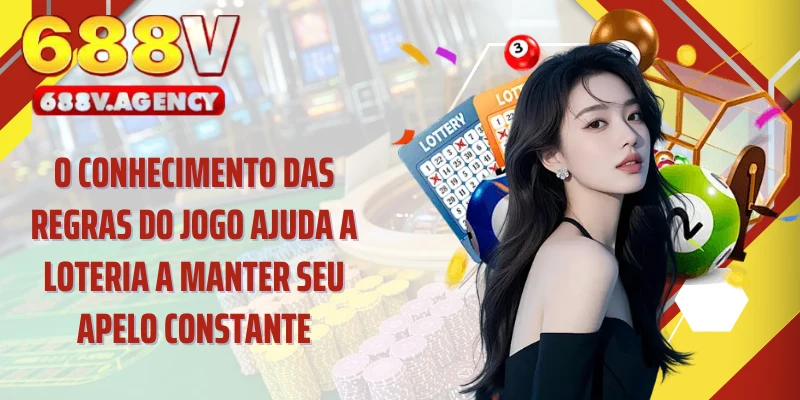 O conhecimento das regras do jogo ajuda a loteria a manter seu apelo constante