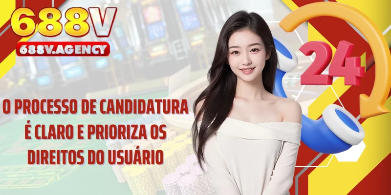O processo de candidatura é claro e prioriza os direitos do usuário