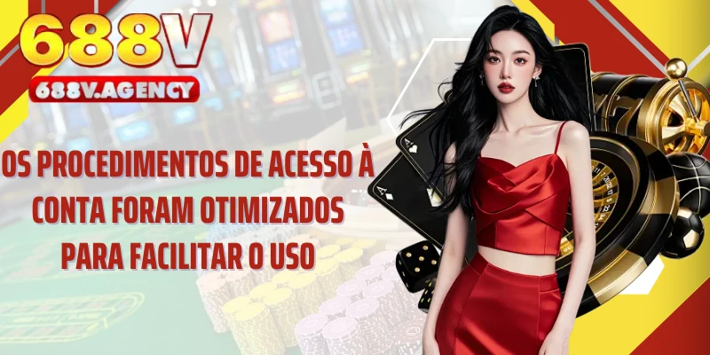 Os procedimentos de acesso à conta foram otimizados para facilitar o uso