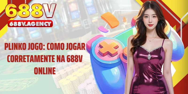 Plinko Jogo: Como Jogar Corretamente na 688V Online